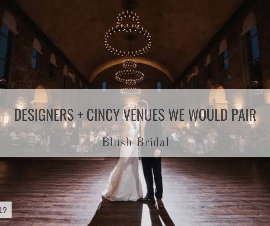Wedding Dress Designers We Would Pair with Cincinnati Venues Bridal